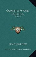 Quakerism And Politics: Essays 101421744X Book Cover