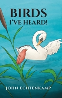 Birds I've Heard! B0FMLCNGRX Book Cover