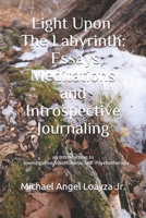 Light Upon The Labyrinth: Essays, Meditations and Introspective Journaling: an introduction to Investigative Mindfulness-Self-Psychotherapy 1658919017 Book Cover