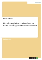 Die Schwierigkeiten des Bestehens am Markt. Neue Wege zur Markenbekanntheit 3346340473 Book Cover