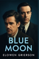 BLUE MOON: The Untold Story of Lorenz Hart and Richard Rodgers: Creative Genius, Personal Struggles, and the Legacy of Broadway’s Iconic Songwriting Duo B0FV27VNZC Book Cover