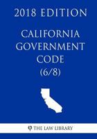 California Government Code (6/8) 1718852517 Book Cover