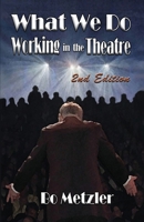 What We Do - Working in the Theatre 1647194989 Book Cover