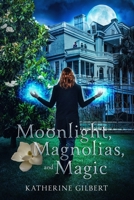 Moonlight, Magnolias, and Magic 1089215959 Book Cover