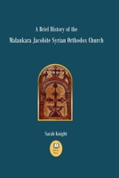A Brief History of the Malankara Jacobite Syrian Orthodox Church 173934961X Book Cover