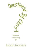 Questioned by Christ: 10 Questions Jesus is Asking You 1944255605 Book Cover