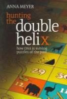 Hunting the Double Helix: How DNA Is Solving Puzzles of the Past 1741141079 Book Cover