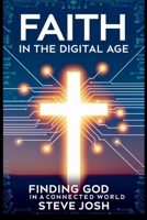 Faith in the Digital Age: Finding God in a Connected World 2874227668 Book Cover