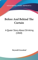 Before and Behind the Curtain: A Queer Story about Drinking 0469596295 Book Cover