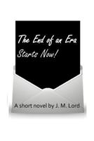 The End of an Era Starts Now! 1500711896 Book Cover