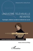 L'industrie télévisuelle revisitée: Typologie, relations sociales et notion(s) du succès (Questions Contemporaines) (French Edition) 2343206104 Book Cover