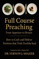 FULL COURSE PREACHING: How to Craft and Deliver Sermons That Truly Feed the Soul B0GSKGBTVV Book Cover