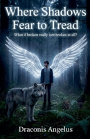 Where Shadows Fear to Tread B0GVVPZYZ3 Book Cover