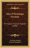 Atlas D'histologie Normale: Principaux Tissus Et Organes 1168102251 Book Cover