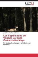 Los Significados del Venado Sol En La Cosmovision Maya 3848454890 Book Cover
