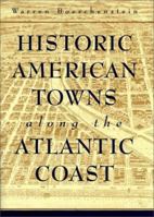 Historic American Towns along the Atlantic Coast (Creating the North American Landscape) 0801861446 Book Cover
