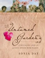 The Untamed Garden: A Revealing Look at Our Love Affair with Plants 077102505X Book Cover