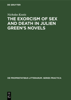 The Exorcism of Sex and Death in Julien Green's Novels 3111271102 Book Cover