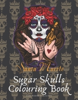 Sugar Skulls Coloring Book for Teens & Adults: A Día de Los Muertos & Day of the Dead Colouring Book for Adults & Teens B08GFTLMJ6 Book Cover