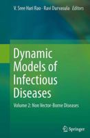 Dynamic Models of Infectious Diseases: Volume 2: Non Vector-Borne Diseases 1461492238 Book Cover