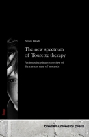 The new spectrum of Tourette therapy: An interdisciplinary overview of the current state of research 3690359546 Book Cover