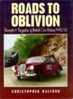 Roads to Oblivion: Triumphs and Tragedies of British Car Makers 1946-56 1870979826 Book Cover