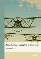 Ader l'aérien: un ingénieur toulousain (French Edition) 2342372752 Book Cover