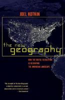 The New Geography: How the Digital Revolution Is Reshaping the American Landscape 0375758321 Book Cover