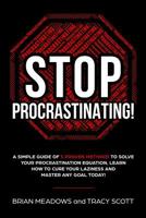 Stop Procrastinating!: A simple guide of 5 proven methods to solve your procrastination equation, learn how to cure your laziness and master any goal today! 1731540868 Book Cover