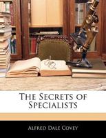 The Secrets Of Specialists: Incorporating Profitable Office Specialties... 1142554589 Book Cover