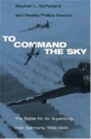 To Command the Sky: The Battle for Air Superiority Over Germany, 1942-1944 (Smithsonian History of Aviation and Spaceflight (Paperback)) 1560980699 Book Cover