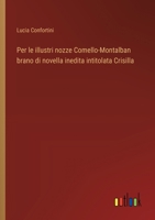 Per le illustri nozze Comello-Montalban brano di novella inedita intitolata Crisilla (Italian Edition) 3385065445 Book Cover