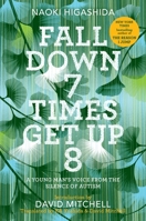 Fall Down 7 Times Get Up 8: A Young Man's Voice from the Silence of Autism 0812997395 Book Cover