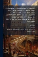 Storia dell'impero ottomano dalla sua fondazione sino alla pace di Jassy nel 1792. Con documenti ed una carta dell'impero ottomano, traduzione dal francese del G. Barbieri Volume 2 1246559315 Book Cover