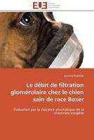 Le Da(c)Bit de Filtration Gloma(c)Rulaire Chez Le Chien Sain de Race Boxer 3841788106 Book Cover