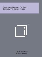 Selected Letters of Troy Kinney to Doris Niles 1258141817 Book Cover