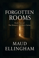 Forgotten Rooms: Book Two of The Memory Architect Series B0FF2BLYL5 Book Cover