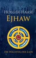 Ejhaw: Die Wächter der Lade (German Edition) 3769301145 Book Cover