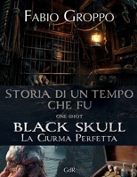 STORIA DI UN TEMPO CHE FU: BLACK SKULL - LA CIURMA PERFETTA (One-shot) (BLACK SKULL GDR) (Italian Edition) B0GVMKZWWN Book Cover