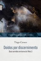 Doidos por discernimento: Doze sermões em torno de 1Reis 3 (Curadoria Sementes) 6559880966 Book Cover