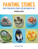 Painting Stones: How to turn rocks & pebbles into mini works of art! 1800920024 Book Cover