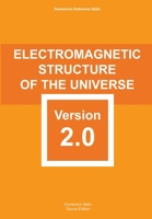 Electromagnetic Structure of The Universe: version 2.0 carefully elaborated and reformed with scientific rigour 8894062392 Book Cover