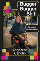 Bugger Bugger Shit!: My quest for resilience 1763698572 Book Cover