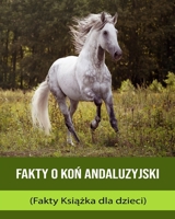 Fakta om Andalusisk häst (Faktabok för barn) B0BXNF2NN2 Book Cover