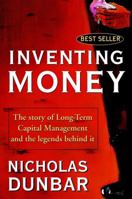 Inventing Money: The Story of Long-Term Capital Management and the Legends Behind It 0471498114 Book Cover