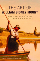 The Art of William Sidney Mount: Long Island People of Color on Canvas 1467152234 Book Cover