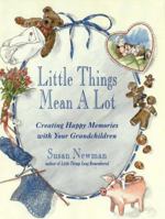 Little Things Mean a Lot: Creating Happy Memories with Your Grandchildren 0517704633 Book Cover