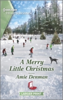 A Merry Little Christmas: A Clean and Uplifting Romance 1335584846 Book Cover