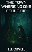 The Town Where No One Could Die (Dark Space) B0FBD6X21N Book Cover