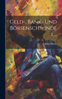 Geld-, Bank- Und Börsenschwindel... 1020449225 Book Cover